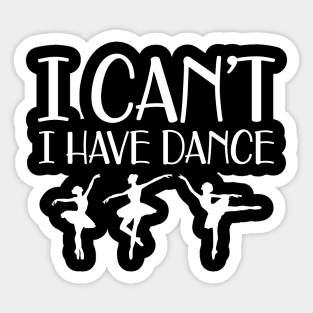 Ballet Dance - I can't I have dance Sticker